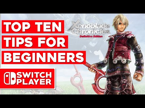 10 Xenoblade Chronicles Tips Beginners Need To Know.