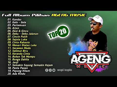 🔵 TOP 20 Album AGENG MUSIC, Kandas, Gala Gala, Pertemuan, Arjun, Dasi Dan Gincu, Sejuta Luka, Janji