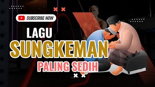 Download lagu LAGU SUNGKEMAN PALING SEDIH mp3 Download lagu LAGU SUNGKEMAN PALING SEDIH mp3
