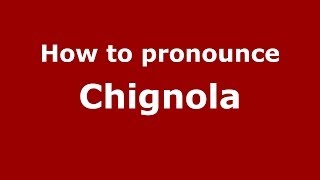 How to pronounce Chignola