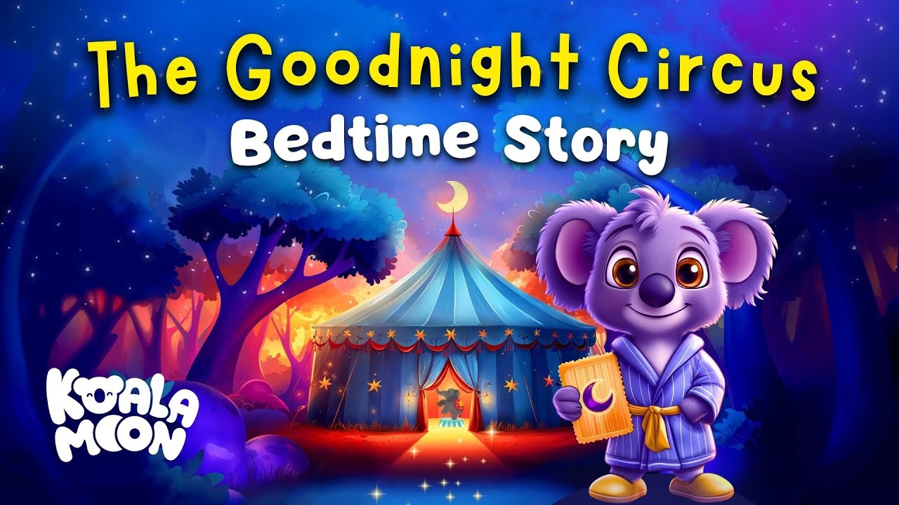 Koko & The Goodnight Circus 🎪 Calming Bedtime Story for Kids & Toddlers with Soothing Lullaby Music