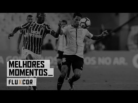 Melhores Momentos - Fluminense 0x1 Corinthians - Brasileirão 2017