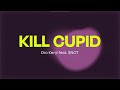 DRO KENJI - Kill Cupid ft. $NOT (Lyrics)