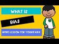 WHAT IS BIAS? - Intro for young children