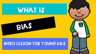 WHAT IS BIAS? - Intro for young children