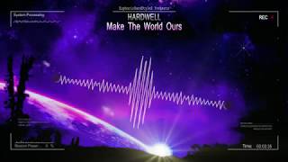 Hardwell - Make The World Ours [HQ Edit]