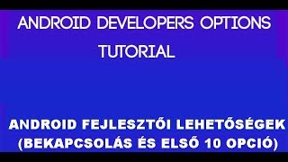 Android fejlesztői lehetőségek PART#1   Bekapcsolás, kikapcsolás első tíz opció