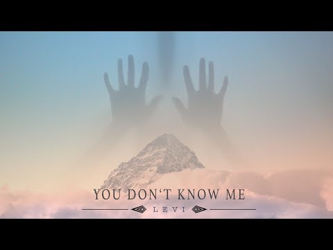 Levi - You Don´t Know Me (Lyric video)