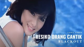 Download lagu RESIKO ORANG CANTIK - BLACKOUT | SELALU ADA (LYRIC VIDEO) mp3