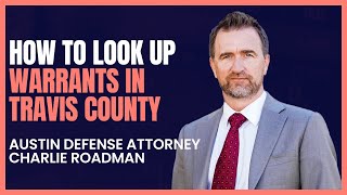 How to Look Up Warrants in Travis County | Austin Criminal Defense