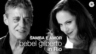 Bebel Gilberto e Chico Buarque | &quot;Samba e Amor&quot; | Bebel Gilberto In Rio (Ao Vivo)