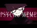 PSYCHO MEME OC