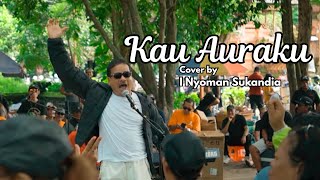 Download lagu KAU AURAKU - ADA BAND | COVER BY I NYOMAN SUKANDIA mp3