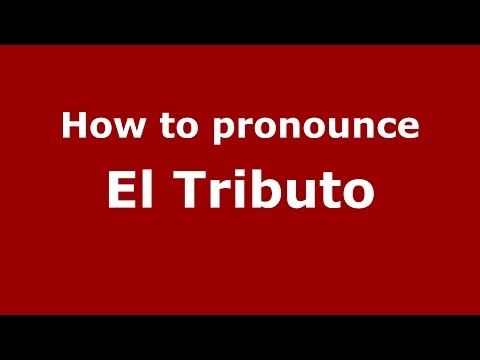How to pronounce El Tributo (Colombian Spanish/Colombia) - PronounceNames.com