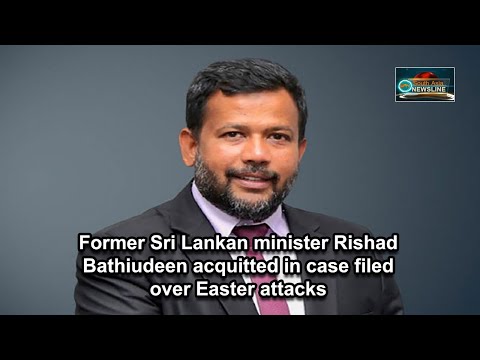Former Sri Lankan minister Rishad Bathiudeen acquitted in case filed over Easter attacks