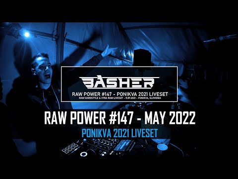 Basher - RAW Power #147 (Ponikva 2021 Liveset) (Raw Hardstyle & Xtra Mix May 2022)
