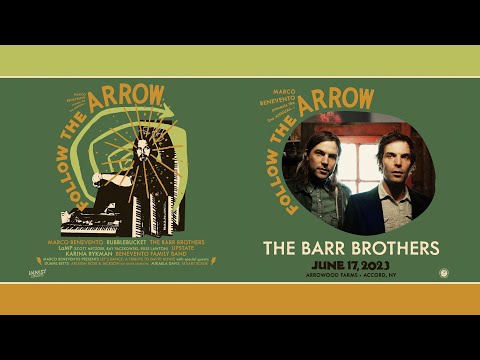 The Barr Brothers (6/17/23) Follow The Arrow - Arrowhead Farms - Accord, NY