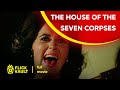 The House Of The Seven Corpses Full HD Movies For Free Flick Vault