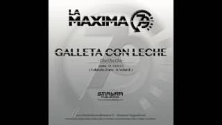 LA MAXIMA 79 - GALLETA CON LECHE (Official Channel)
