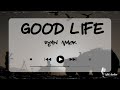 Ryan Mack - Good Life | Lyrics