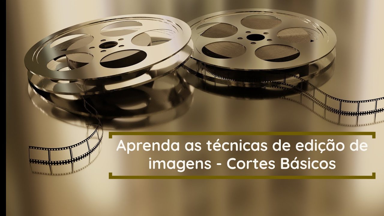 Técnicas de Edição de Vídeos e Filmes - Cortes Básicos com Exemplos