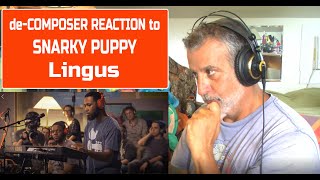 Old Guy REACTS to SNARKY PUPPY LINGUS | Composers POV