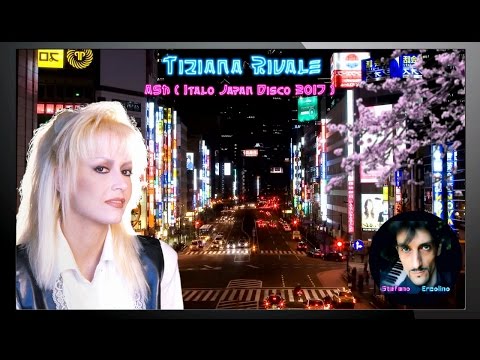 TIZIANA RIVALE - ASH 灰 (Italo Japan Disco Remix 2017)