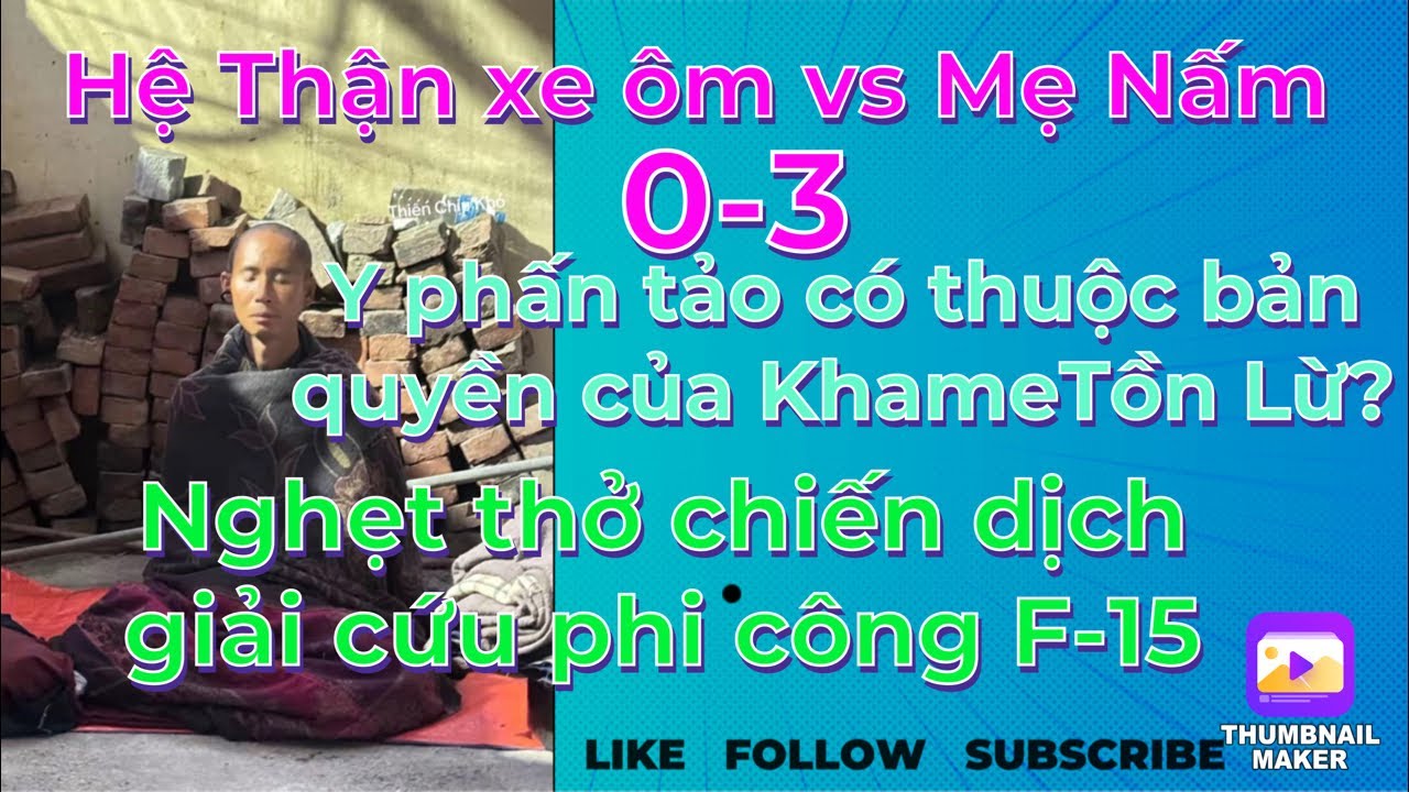 H.Thận vs Mẹ Nấm:0-3/Y phấn tảo có thuộc sở hữu KhameTồn Lừ?Nghẹt thở chiến dịch giải cứu phi công