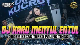 Download lagu DJ KARO MENTUL ENTUL !! DJ BECAK TURBO PALING TINGGI TERBARU FULL BASS 2026 mp3