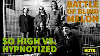 Battle of Blind Melon: Day 1 - So High vs. Hypnotized