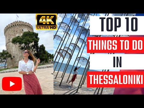 As 10 principais coisas para fazer em TESSALONICA ● 4K