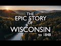 The History of Wisconsin - Part 1