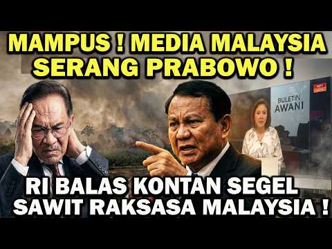 MAMPUS! Media Malaysia Sok Suci Serang Prabowo! Bisnis Sawit Raksasa Malaysia Resmi Disegel RI!