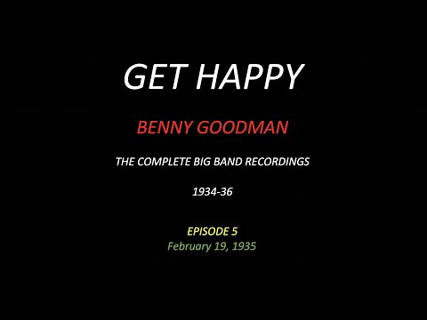 Thumbnail for GET HAPPY: The Benny Goodman Big Band Sessions, 1934-36 Episode 5 by Benny Goodman