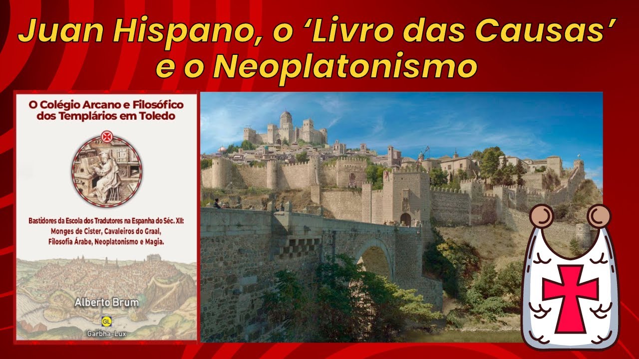 Templários Neoplatônicos - O 'Livro das Causas' em Toledo no século 12