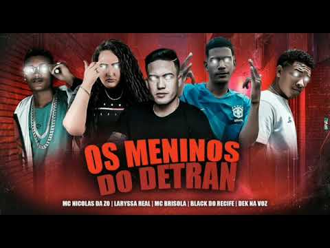 LARYSSA REAL, MC NICOLAS DA ZO, BLACK DO RECIFE, DEK NA VOZ E MC BRISOLA - OS MENINOS DO DETRA