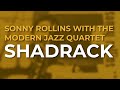 Sonny Rollins with The Modern Jazz Quartet - Shadrack (Official Audio)