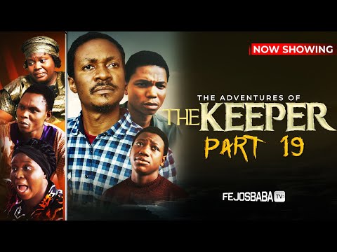The Keeper Part 19 - Written & Produced by Femi Adebile 