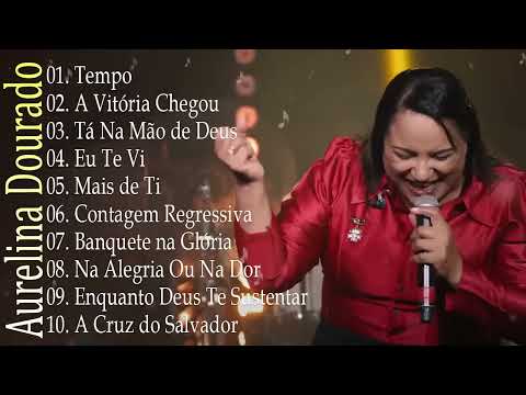 AURELINA DOURADO~ Tempo, Ta Na Mão de Deus, .. || Cd Completo Pra Todo Mundo Ouvir 2025