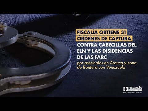 Fiscal Barbosa: Fiscalía obtiene 31 órdenes de captura contra cabecillas ELN y disidencias de FARC