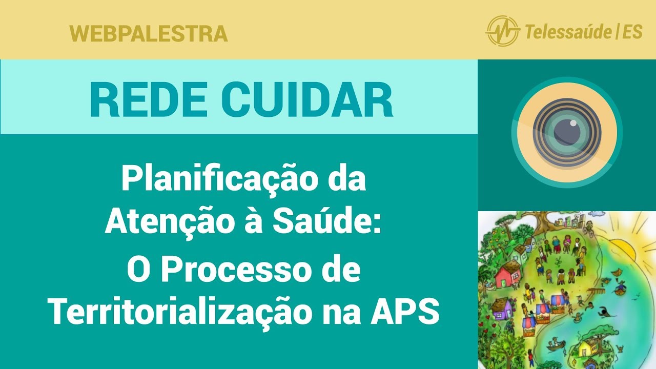 WebPalestra: Planificação da Atenção à Saúde - O Processo de Territorialização na APS