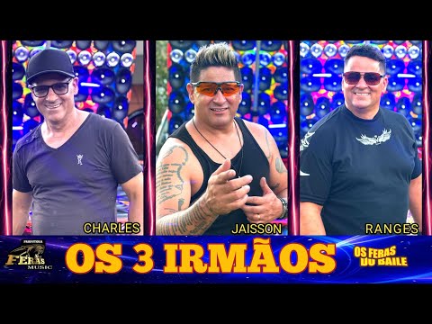 os 3 irmãos  os feras do baile