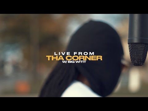 Live From Tha Corner w/ Big WitIt