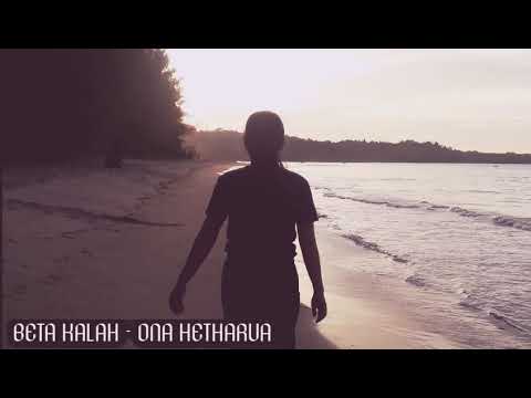 BETA KALAH | Ona Hetharua | Lirik.....