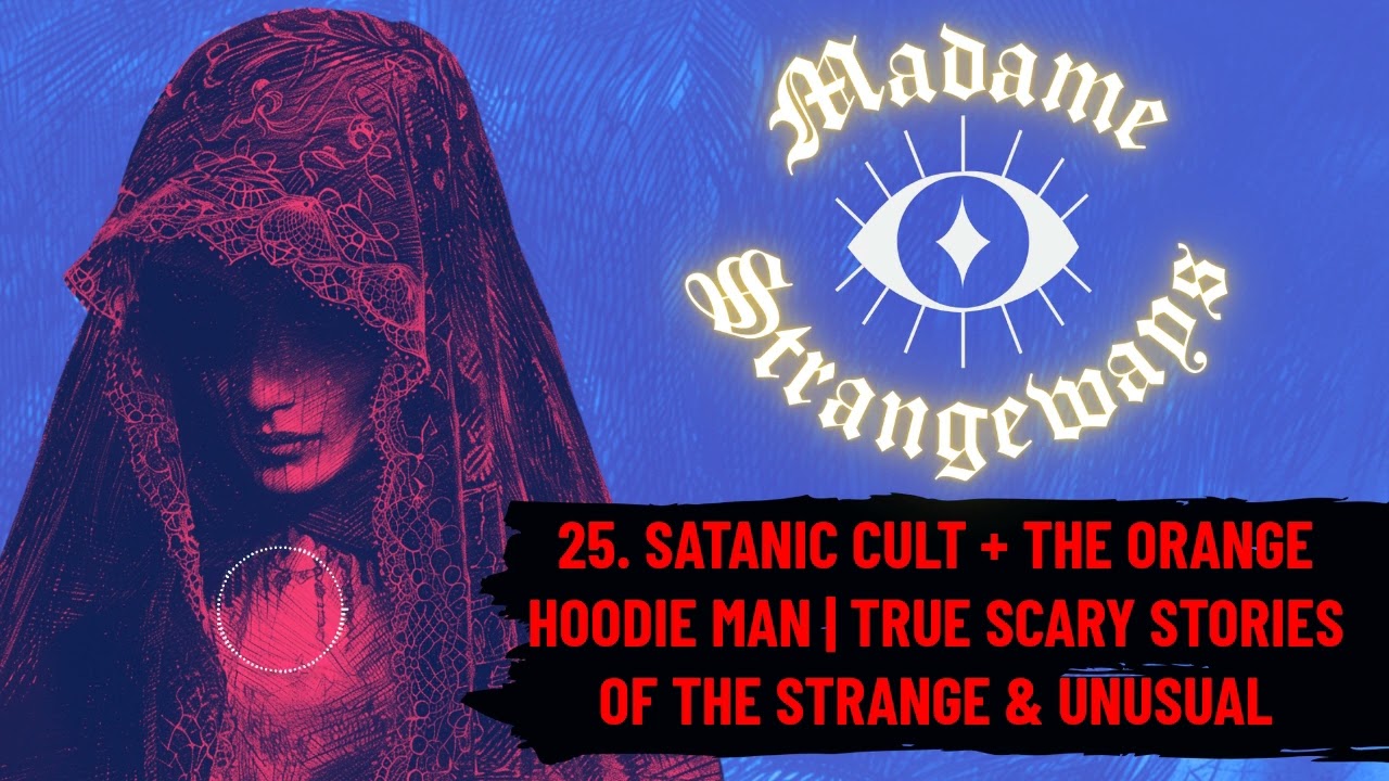 Satanic Cult + The Orange Hoodie Man | True Scary Unexplained Stories | Ep #25