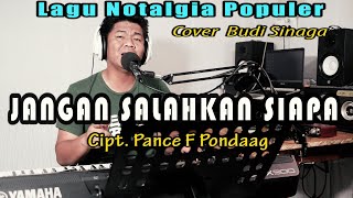 Download lagu Jangan Salahkan Siapa (Pance Pondaag) Cover Budi Sinaga mp3 Download lagu Jangan Salahkan Siapa (Pance Pondaag) Cover Budi Sinaga mp3
