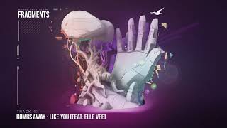 Bombs Away - Like You ft Elle Vee [Fragments Album, Track 10]