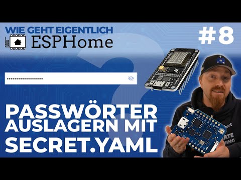 Passwörter auslagern mit secrets.yaml (Auch für Home Assistant) (Wie geht eigentlich ESPHome? | #8)