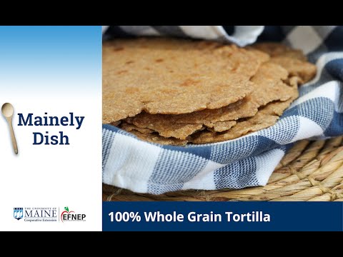 "Mainely Dish" Recipe Video: Whole Wheat Tortillas