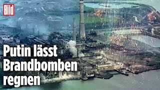 Kriegsverbrechen gefilmt: Putin lässt Brandbomben auf das Asow-Stahlwerk regnen | Ukraine-Krieg